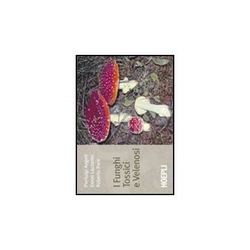 I Funghi Tossici E Velenosi 