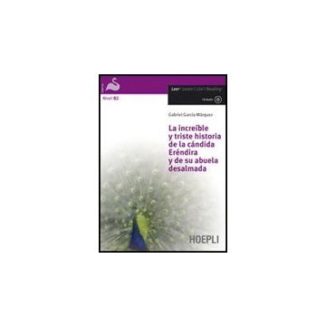 Increi'ble Y Triste Historia De La Candida Ere'ndira Y De Su Abuela Desalmada. Con Cd-rom