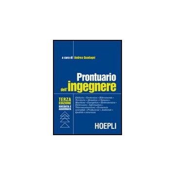 Prontuario Dell'ingegnere. Edilizia, Geotecnica, Rilevamento, Territorio,  Idraulica, Chimica, Macchine, Energetica, Elettrotecnica, Elettronica, Informatica...