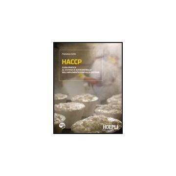 Haccp. Guida Pratica Al Sistema Di Autocontrollo Dall'implementazione Alla Gestione
