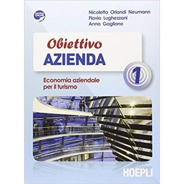 Obiettivo Azienda. Economia Aziendale Per Il Turismo. Vol. 1-2. Con Espansione Online. Per Le Scuole Superiori