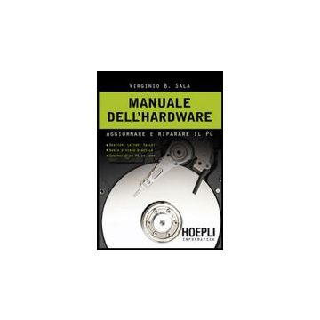 Manuale Dell'hardwar. Aggiornare E Riparare Il Pc