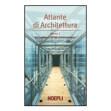 Atlante Di Architettura. Vol. 2: Dal Medioevo All'eta' Contemporanea.