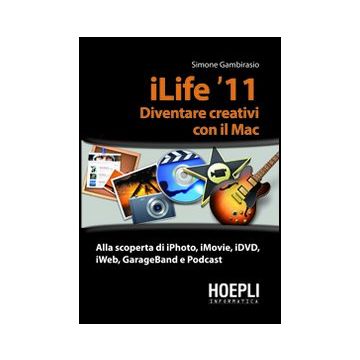 Ilife '11. Diventare Creativi Con Il Mac