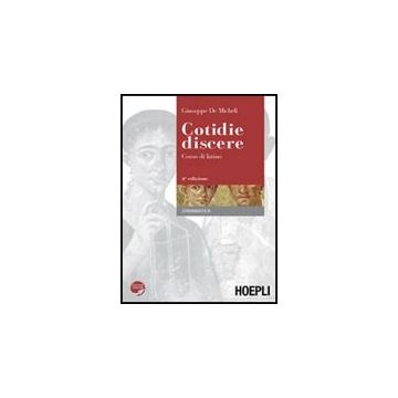 Cotidie Discere. Corso Di Latino. Grammatica. Con Espansione Online. Per I Licei E Gli Ist. Magistrali