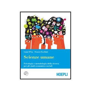 Scienze Umane. Psicologia E Metodologia Della Ricerca Per Gli Studi  Economici-sociali. Con Espansione Online. Per I Licei E Gli Ist. Magistrali