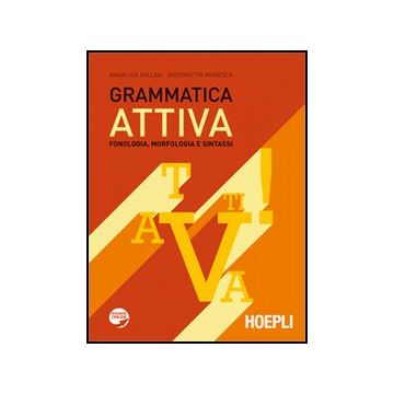 Grammatica Attiva. Fonologia, Morfologia E Sintassi. Per Le Scuole