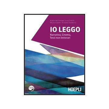 Io Leggo. Narrativa­cinema­testi Non Letterari. Con Espansione Online. Per Le Scuole Superiori