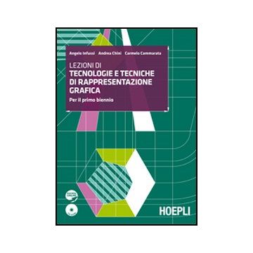 Lezioni Di Tecnologie E Tecniche Di Rappresentazione Grafica. Con Espansione Online. Per Il Primo Biennio Degli Ist. Tecnici E Professionali. Con Cd-rom