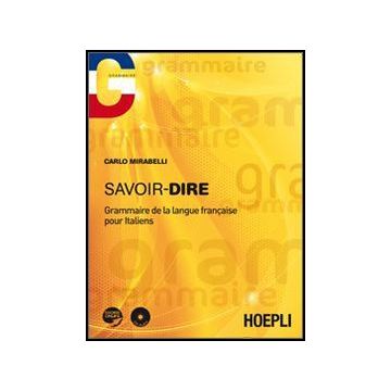 Savoir-dire. Grammaire De La Langue Francais Pour Italiens. Con Cd Audio