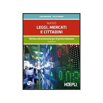 Nuovo Leggi, Mercati E Cittadini. Con Espansione Online. Per Le Scuole Superiori