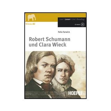 Robert Schumann Und Clara Wieck. Con Espansione Online. Con Cd Audio