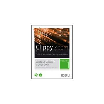 Clippy Zoom. Windows Vista E Xp-office 2007. Con Le Basi Di Pascal. Con Espansione Online. Per Le Scuole Superiori. Con Cd-rom