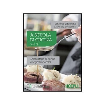 A A Scuola Di Cucina. Laboratorio Di Servizi Enogastronomici. Per Le Scuole Superi 