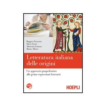 Letteratura Italiana Delle Origini. Con Espansione Online. Per Le Scuole  Superiori