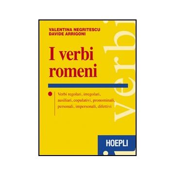 Verbi Romeni. Verbi Regolari, Irregolari, Ausiliari, Copulativi, Pronominali, (i Personali, Impersonali, Difettivi
