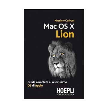 Mac Os X Lion. Guida Completa Al Nuovissimo Os Di Apple