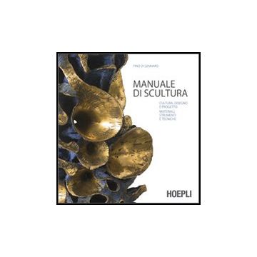 La Scultura. Cultura, Disegno E Progetto. Materiali, Strumenti E Tecniche 
