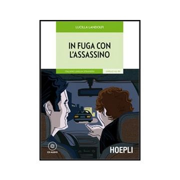 In Fuga Con L'assassino. Italiano Lingua Straniera Livello A2/b1. Con Cd Audio