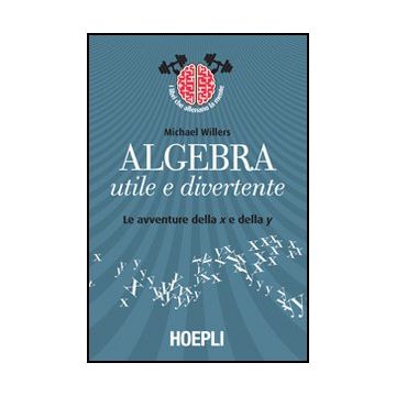 Algebra Utile E Divertente. Le Avventure Della X E Della Y
