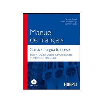 Manuel De Francais­corso Di Lingua Francese. Livelli A1-a2 Del Quadro Comune Europeo Di Riferimento Delle Lingue. Con 2 Cd Audio