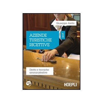 Aziende Turistiche Ricettive. Diritto E Tecniche Amministrative