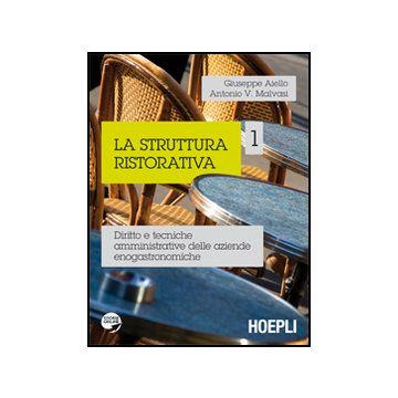 La Struttura Ristorativa. Dititto E Tecniche Amministrative Delle Aziende Enogastro Enogastronomiche 