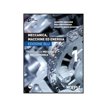 Meccanica, Macchine Ed Energia. Articolazione Meccanica E Meccatronica. Ediz. Blu. Per Le Scuole Superiori