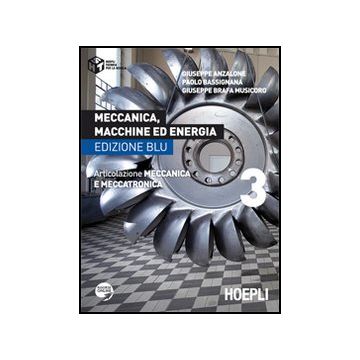 Meccanica, Macchine Ed Energia. Articolazione Meccanica E Meccatronica. Ediz. Blu. Per Le Scuole Superiori