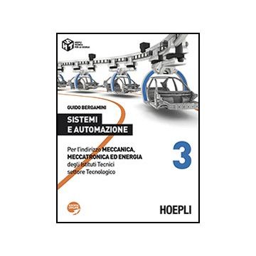 Sistemi E Automazione. Per L'indirizzo Meccanica, Meccatronica Ed Energia Degli Istituti Tecnici Settore Tecnologico