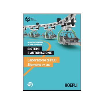 Sistemi E Automazione. Laboratorio Di Plc Siemens S7-300. Per Le Scuole  Superiori