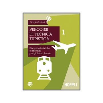 Percorsi Di Tecnica Turistica. Discipline Turistiche E Aziendali Per Gli Istituti Tecnici