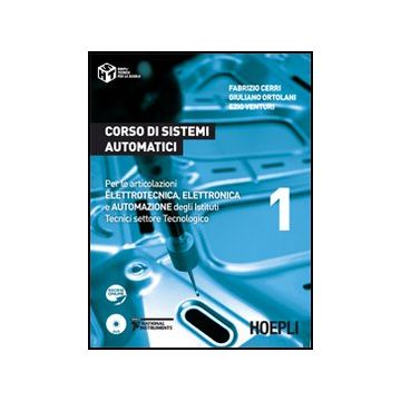 Corso Di Sistemi Automatici. Per Le Articolazioni Elettrotecnica, Elettronica E  Automazione Degli Istituti Tecnici Settore Tecnologico