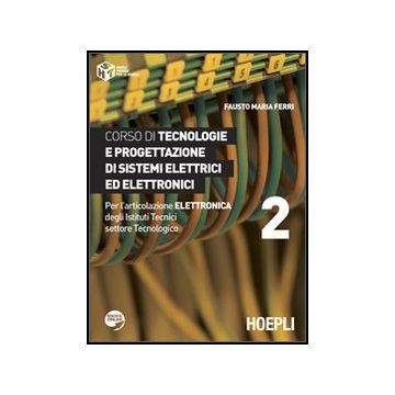 Corso Di Tecnologie E Progettazione Di Sistemi Elettrici Ed Elettronici. Per L'articolazione Elettronica Degli Istituti Tecnici Settore Tecnologico