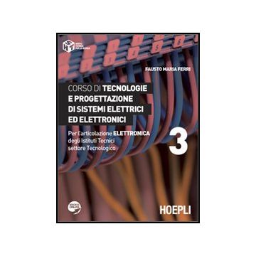 Corso Di Tecnologie E Progettazione Di Sistemi Elettrici Ed Elettronici. Per L'articolazione Elettronica Degli Istituti Tecnici Settore Tecnologico