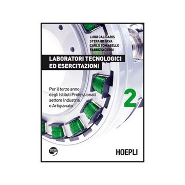Laboratori Tecnologici Ed Esercitazioni. Con Espansione Online. Per Gli Ist. Professionali Per L'industria E L'artigianato