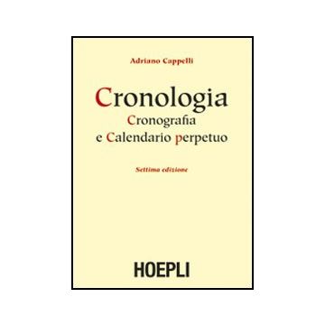 Cronologia, Cronografia E Calendario Perpetuo. Dal Principio Dell'era Cristiana  Ai Nostri Giorni