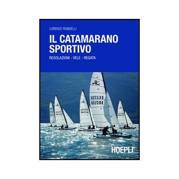 Il Catamarano Sportivo. Regolazioni, Vele, Regata 