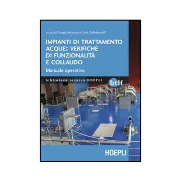 Impianti Di Trattamento Acque: Verifiche Di Funzionalita' E Collaudo. Manuale Operativo