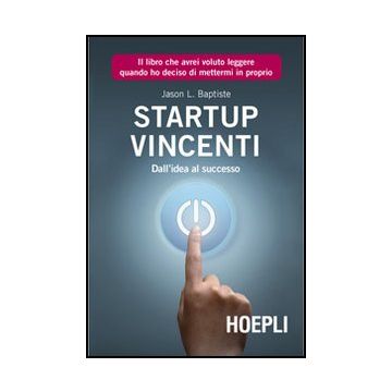 Start Up Vincenti. Dall'idea Al Successo