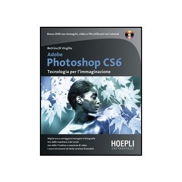 Adobe Photoshop Cs6. Tecnologia Per L'immaginazione. Con Dvd