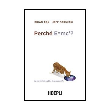 Perche' E=mc²? (e Perche' Dovrebbe Interessarci?)