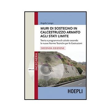 Muri Di Sostegno In Calcestruzzo Armato Agli Stati Limite. Teoria E Programma Di Calcolo Secondo Le Nuove Norme Tecniche Per Le Costruzioni. Con Cd-rom