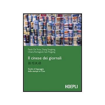 Il Cinese Dei Giornali. Guida Al Linguaggio Della Stampa In Cina 
