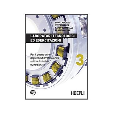 Laboratori Tecnologici Ed Esercitazioni. Per Gli Istit. Professionali Settore In Industria E Artigianato