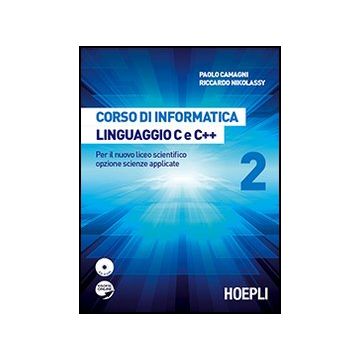 Corso Di Informatica Linguaggio C E C++. Per Il Nuovo Liceo Scientifico Opzione  Scienze Applicate. Con Cd-rom