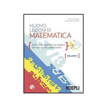Nuovo Lezioni Di Matematica. Per Gli Ist. Professionali Aritmetica, Geometria E Algebra