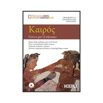 Kairos. Greco Per Il Triennio. Con E-book. Con Espansione Online. Per Il Liceo Classico