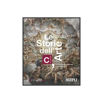 Le Storie Dell'arte. Vol. C: Dal Gotico Internazionale Al Manierismo. Per Le Scuole Superiori 