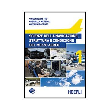 Scienze Della Navigazione, Struttura E Conduzione Del Mezzo Aereo. Per Le Scuole Superiori